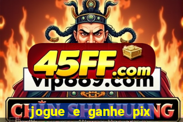 jogue e ganhe pix na hora